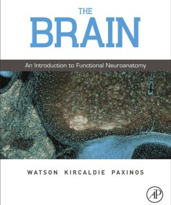 The Brain An introduction to functional neuroanatomy 1st edition by Charles Watson, Matthew Kirkcaldie, George Paxinos ISBN 012373889X 978-0123738899