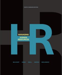 (Solution Manual) Managing Human Resources 8th Canadian Edition Monica Belcourt