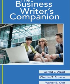 The Business Writer's Companion 8th Edition by Gerald Alred, Charles Brusaw, Walter Oliu ISBN 131904476X 978-1319044763