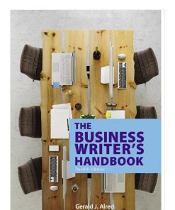 The Business Writer's Handbook 12th edition by Gerald Alred, Charles Brusaw, Walter Oliu ISBN 1319058493 978-1319058494