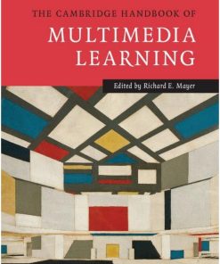 The Cambridge Handbook of Multimedia Learning 1st edition by Richard Mayer ISBN B00JXIICDC ‎ 978-1139983211