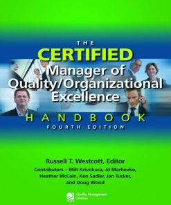 The Certified Manager of Quality Organizational Excellence Handbook 4th Edition by Russell Westcott, Milt Krivokuca, Marhevko, Heather McCain, Ken Sadler ISBN 0873898613 978-0873898614