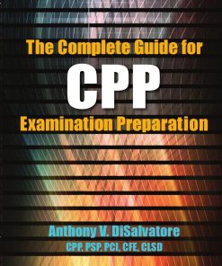 The Complete Guide for CPP Examination Preparation 2nd Edition by Anthony DiSalvatore ISBN 1498705235 9781498705233