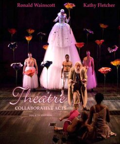 Theatre Collaborative Acts 4th Edition by Ronald Wainscott, Kathy Fletcher ISBN 020511802X 978-0205118021