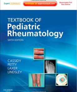Textbook of Pediatric Rheumatology 6th Edition by James Cassidy, Ross Petty, Ronald Laxer, Carol Lindsley ISBN 1416065814 978-1416065814