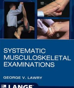 Systematic Musculoskeletal Examinations 1st edition by George Lawry ISBN 0071794367 9780071794367