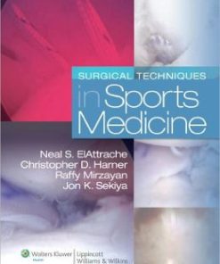 Surgical Techniques in Sports Medicine 1st edition by Neal ElAttrache, Christopher Harner, Raffy Mirzayan, Jon Sekiya, Neal ElAttrache, Christopher Harner, Raffy Mirzayan, Jon Sekiya ISBN B008DYC99A 978-1469807348