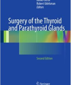 Surgery of the Thyroid and Parathyroid Glands 2nd Edition by Daniel Oertli, Robert Udelsman ISBN 3642234590 9783642234590