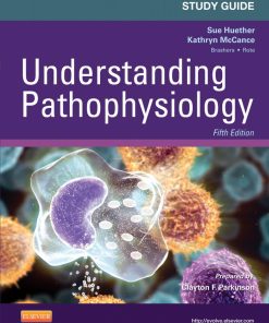 Study Guide for Understanding Pathophysiology 5th edition by Sue Huether, Kathryn McCance ISBN B00DIL4716 978B00DIL4716