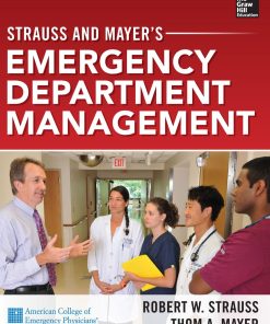 Strauss and Mayer's Emergency Department Management 1st edition by Robert Strauss, Thom Mayer ISBN 0071762396 978-0071762397