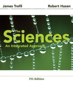The Sciences An Integrated Approach 7th Edition by James Trefil, Robert Hazen, Anthony Gaudin ISBN 1118359941 978-1118359945