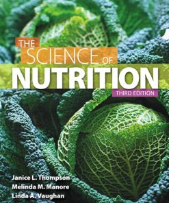 The Science of Nutrition 3rd Edition by Janice Thompson, Melinda Manore, Linda Vaughan ISBN 0321832000 978-0321832009