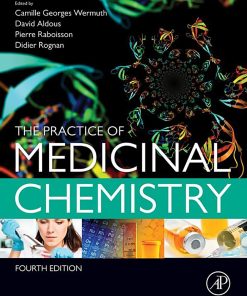 The Practice of Medicinal Chemistry 4th edition by Camille Georges Wermuth, David Aldous, Pierre Raboisson, Didier Rognan ISBN 0124172059 978-0124172050