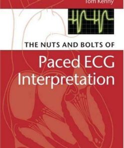 The Nuts and bolts of Paced ECG Interpretation 1st edition by Tom Kenny ISBN 1405184045 978-1405184045