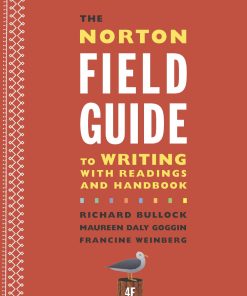 The Norton Field Guide to Writing with Readings and Handbook 4th edition by Richard Bullock, Maureen Daly Goggin, Francine Weinberg ISBN 0393639290 978-0393639292