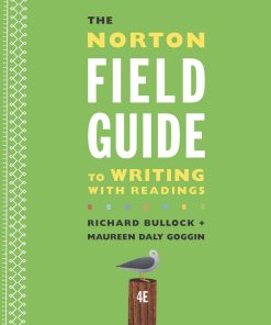 The Norton Field Guide to Writing with Readings 4th Edition by Richard Bullock, Maureen Daly Goggin, Francine Weinberg 0393264378 978-0393264371