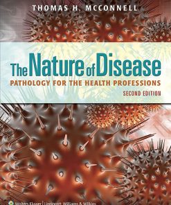 The Nature of Disease Pathology for the Health Professions 2nd edition by Thomas McConnell ISBN 1609133692 978-1609133696