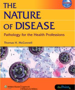 THE NATURE OF DISEASE Pathology for the Health Professions 2nd edition by Thomas McConnell ISBN 1284219860‎ 978-1284219869