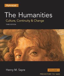 The Humanities Culture Continuity and Change Volume I 3rd Edition by Henry Sayre ISBN‎ 0205973132‎ 978-0205973132