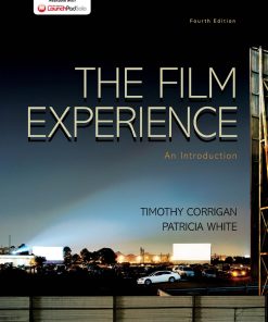 The Film Experience An Introduction 4th Edition by Timothy Corrigan, Patricia White ISBN 1457663546 978-1457663543