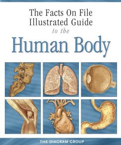 The Facts on File Illustrated Guide to the Human Body 1st edition by Diagram Group ISBN 0816059799 978-0816059799