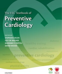 The Esc Textbook of Preventive Cardiology Clinical Practice 1st edition by Stephan Gielen, Guy De Backer, Massimo Piepoli, David Wood ISBN 0199656657 978-0199656653