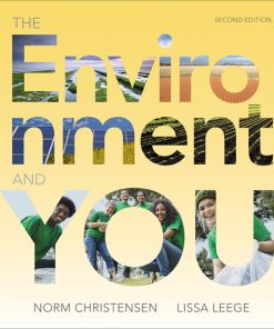 The Environment and You 2nd Edition by Norm Christensen, Lissa Leege ISBN 032195789X 978-0321957894