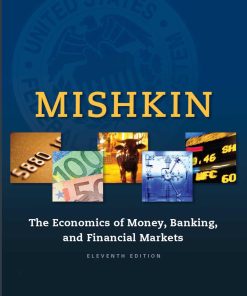 The Economics of Money Banking and Financial Markets 11th Edition by Frederic Mishkin ISBN 0133836797  978-0133836790