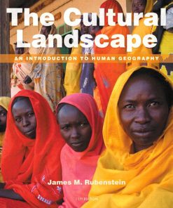 The Cultural Landscape An Introduction to Human Geography 11th edition by James Rubenstein ISBN 0321831586 978-0321831583