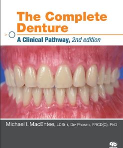 The Complete Denture A Clinical Pathway 2nd Edition by Michael MacEntee ISBN‎ B07YTZ3P86‎ 978-0867159042