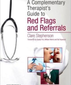 The Complementary Therapist's Guide to Red Flags and Referrals 1st edition by Clare Stephenson ISBN 0702054334 9780702054334