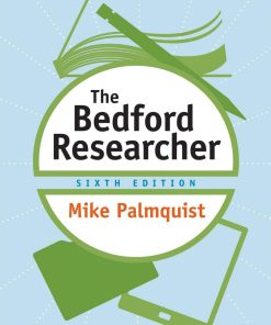 The Bedford Researcher 6th edition by Mike Palmquist ISBN 1319058485 978-1319058487