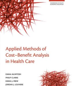 Applied Methods of Cost benefit Analysis in Health Care 1st edition by Emma McIntosh, Philip Clarke, Emma Frew, Jordan Louviere ISBN 0199237123 978-0199237128