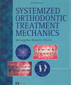 systemized Orthodontic Treatment Mechanics 1st edition by Richard McLaughlin, John Bennett, Hugo Trevisi ISBN  072343171X‎ 978-0723431718