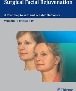 Surgical Facial Rejuvenation A Roadmap to Safe and Reliable Outcomes 1st edition by William Truswell ISBN 1588904911 978-1588904911