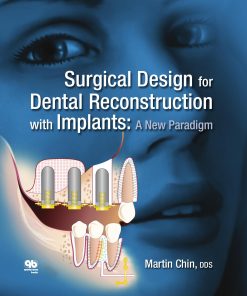 Surgical Design for Dental Reconstruction with Implants A New Paradigm 1st edition by Martin Chin ISBN ‎0867156848 978-0867156843