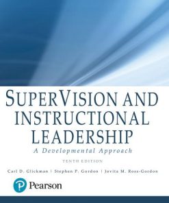 SuperVision and Instructional Leadership A Developmental Approach 10th Edition by Carl Glickman, Stephen Gordon, Jovita Ross Gordon ISBN 0134521961 9780134521961