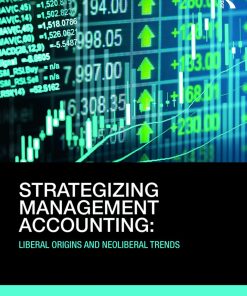 Strategizing Management Accounting Liberal Origins and Neoliberal Trends 1st edition by Chandana Alawattage, Danture Wickramasinghe ISBN 1317667025 9781317667025
