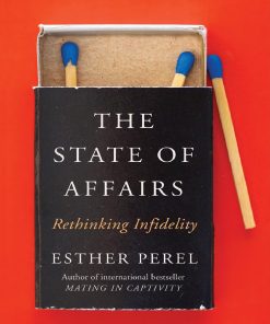 The State of Affairs Rethinking Infidelity 1st edition by Esther Perel ISBN 0062322609 9780062322609