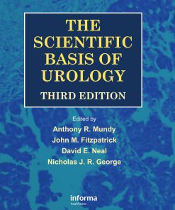 The Scientific Basis of Urology 3rd Edited By Anthony Mundy, John Fitzpatrick, David Neal, Nicholas George ISBN 1841846798 9781841846798