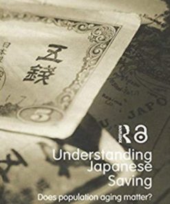 Understanding Japanese Savings Routledgecurzon Studies in the Growth Economies of Asia 1st edition by Robert Dekle ISBN 1138810662 9781138810662