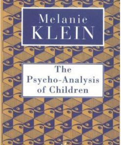 The Psycho Analysis of Children 1st edition by Melanie Klein ISBN 0099752913 978-0099752912