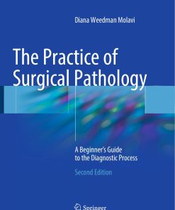 The Practice of Surgical Pathology 2nd edition by Diana Weedman Molavi ISBN 3319592114 9783319592114