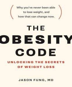 The Obesity Code Unlocking the Secrets of Weight Loss 1st Edition by Jason Fung,MD ISBN 1771641258 978-1771641258