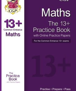 The 13+ Maths Practice Book for the Common Entrance Exams 1st edition by CGP Book ISBN 1782941819  978-1782941811