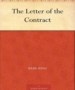 The Letter of the Contract 1st Edition by Basil King ISBN B004TRX25K 1505279046