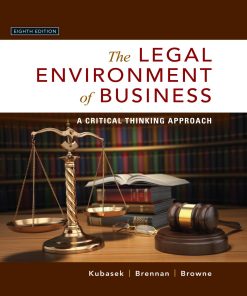 The Legal Environment of Business A Critical Thinking Approach 8th Edition by Nancy Kubasek, Bartley Brennan, Browne ISBN 0134129369 9780134129365