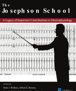 The Josephson School A Legacy of Important Contributions to Electrophysiology A Legacy of Important Contributions to Electrophysiology 1st Edition by Wellens, Hein ISBN 1942909012 9781942909019