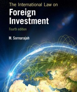 The International Law on Foreign Investment 4th Edition by Sornarajah ISBN 1107590140 9781107590144