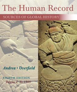 The Human Record Sources of Global History Volume I To 1500 8th Edition by by Alfred Andrea, James Overfield ISBN 1285870239 9781285870236